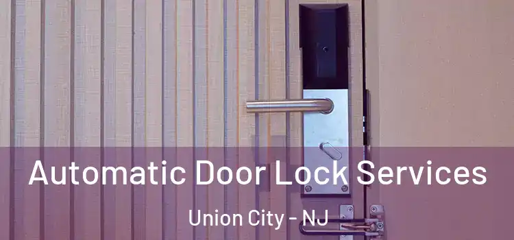 Automatic Door Lock Services Union City - NJ