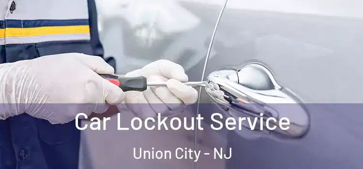 Car Lockout Service Union City - NJ