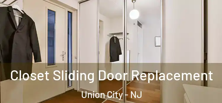 Closet Sliding Door Replacement Union City - NJ
