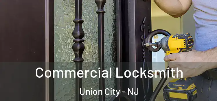 Commercial Locksmith Union City - NJ