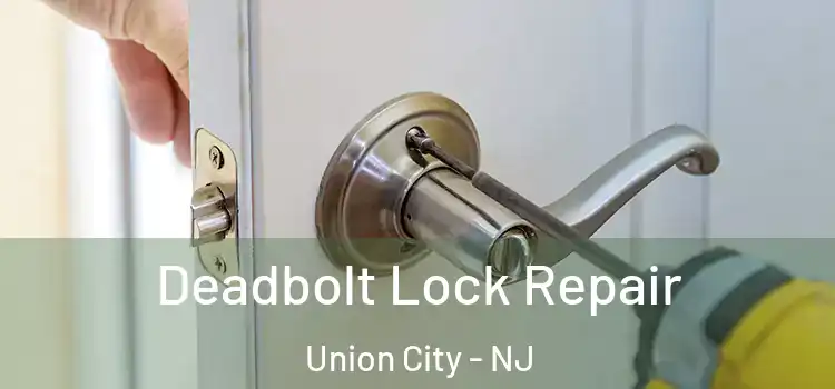 Deadbolt Lock Repair Union City - NJ