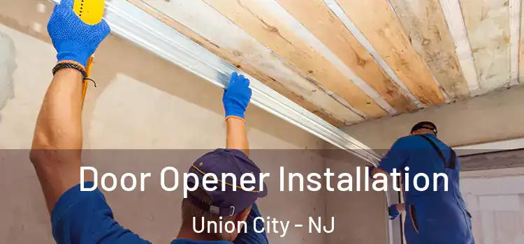 Door Opener Installation Union City - NJ