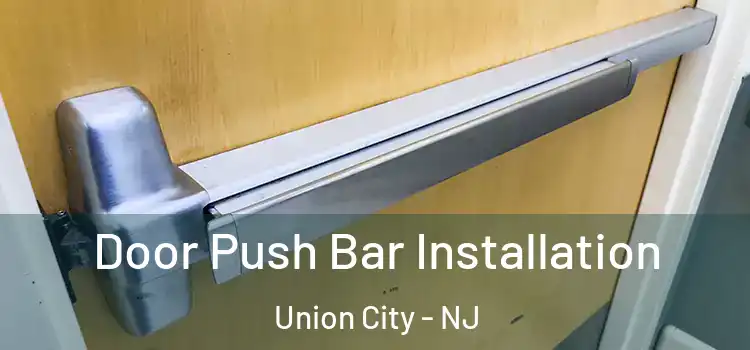 Door Push Bar Installation Union City - NJ
