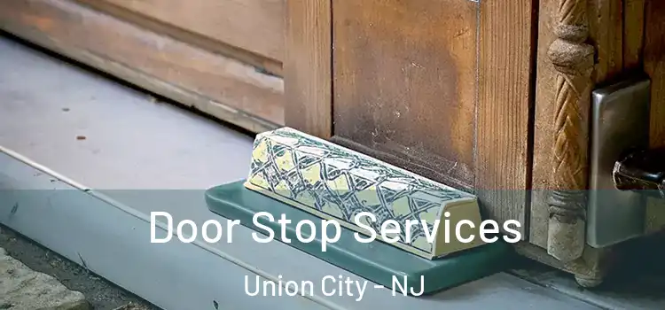 Door Stop Services Union City - NJ