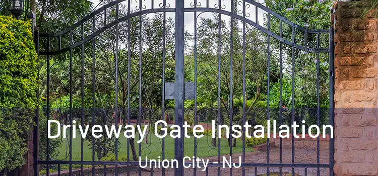 Driveway Gate Installation Union City - NJ