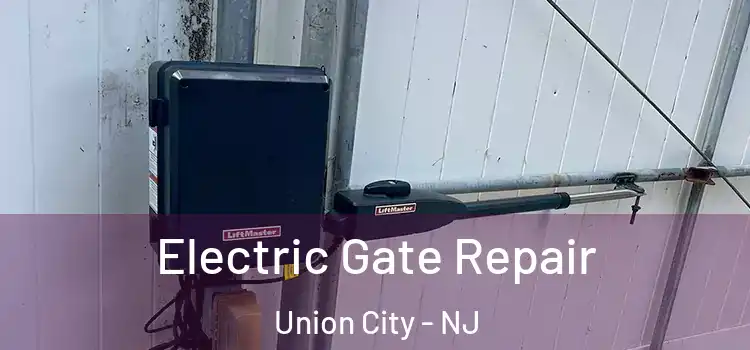 Electric Gate Repair Union City - NJ