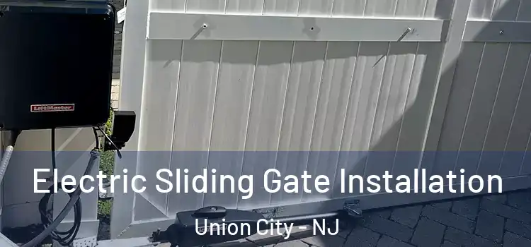 Electric Sliding Gate Installation Union City - NJ