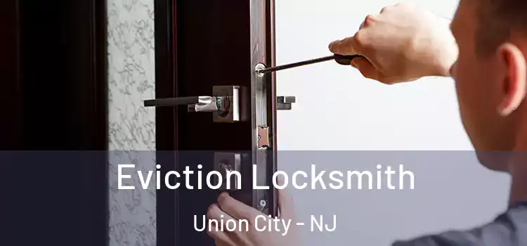 Eviction Locksmith Union City - NJ