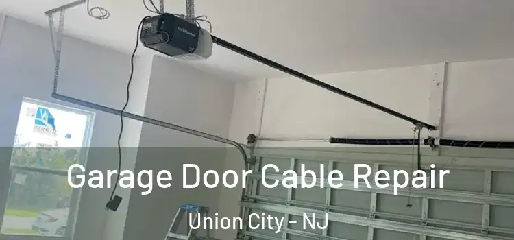  Garage Door Cable Repair Union City - NJ