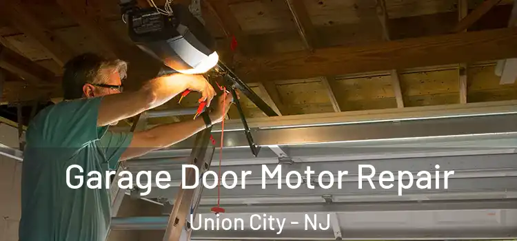  Garage Door Motor Repair Union City - NJ