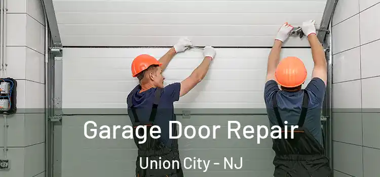  Garage Door Repair Union City - NJ