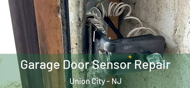 Garage Door Sensor Repair Union City - NJ