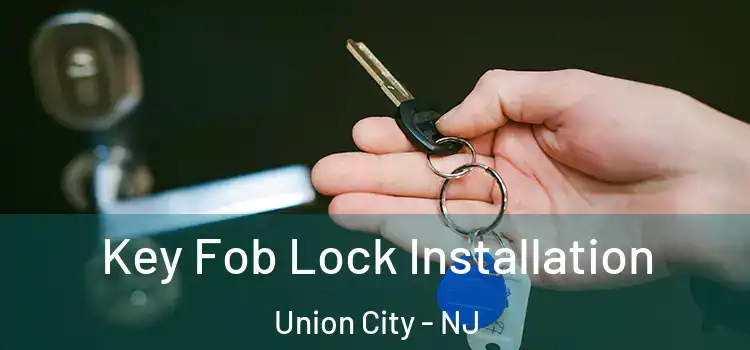 Key Fob Lock Installation Union City - NJ