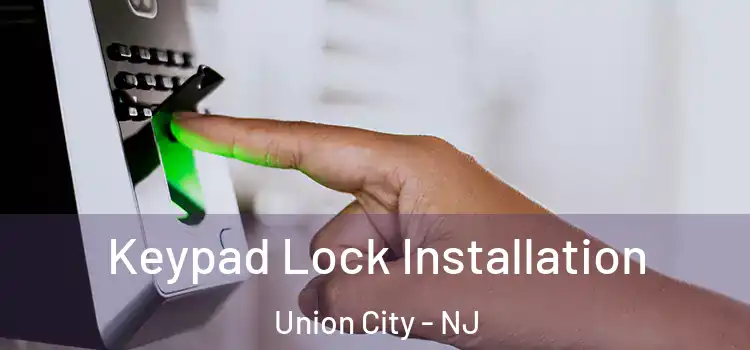 Keypad Lock Installation Union City - NJ