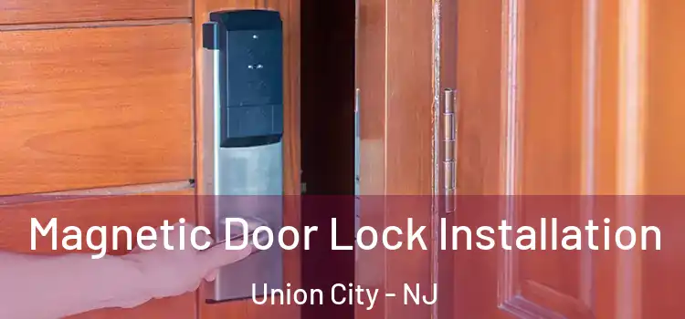  Magnetic Door Lock Installation Union City - NJ