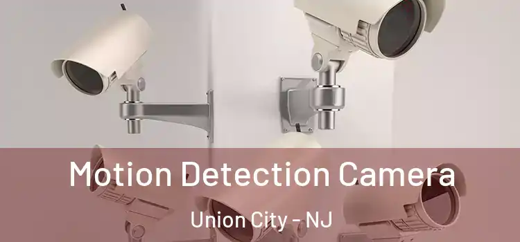  Motion Detection Camera Union City - NJ