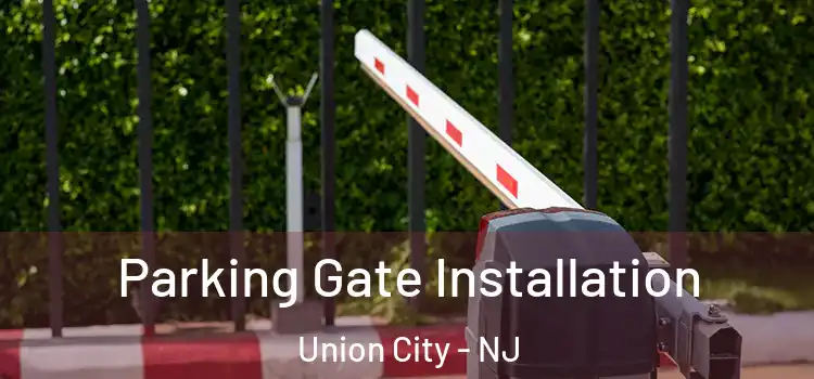 Parking Gate Installation Union City - NJ