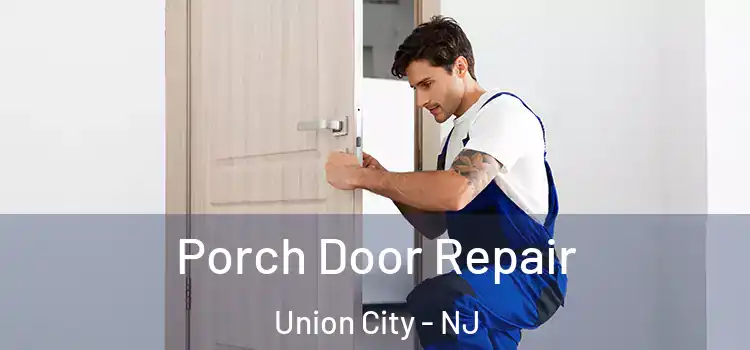  Porch Door Repair Union City - NJ