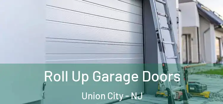  Roll Up Garage Doors Union City - NJ