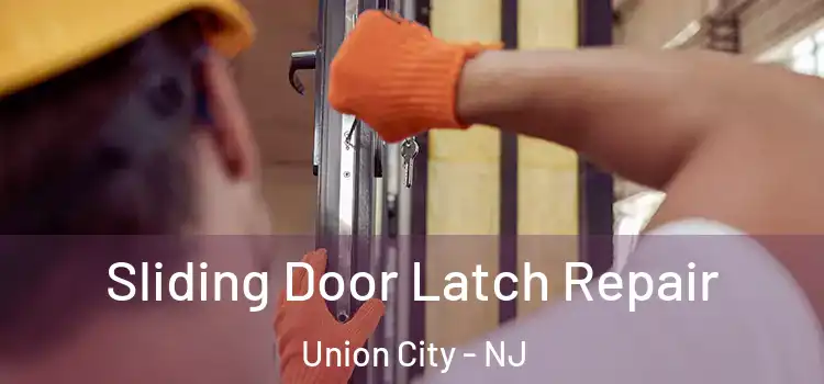 Sliding Door Latch Repair Union City - NJ
