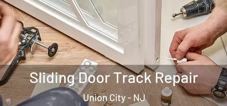 Sliding Door Track Repair Union City - NJ