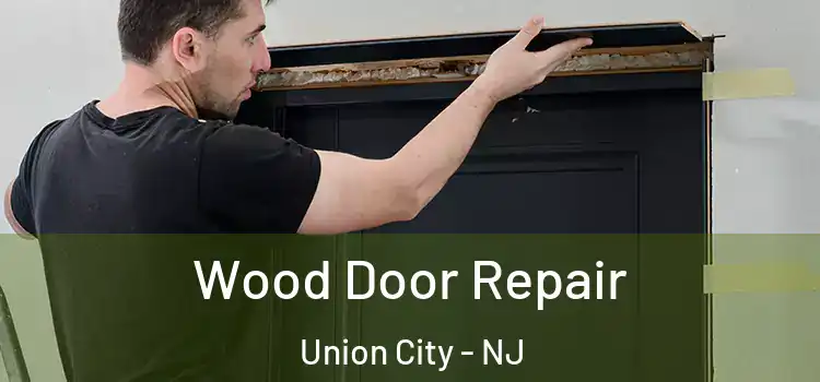 Wood Door Repair Union City - NJ